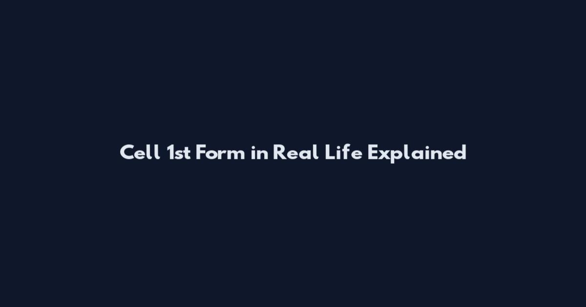 Cell 1st Form in Real Life Explained