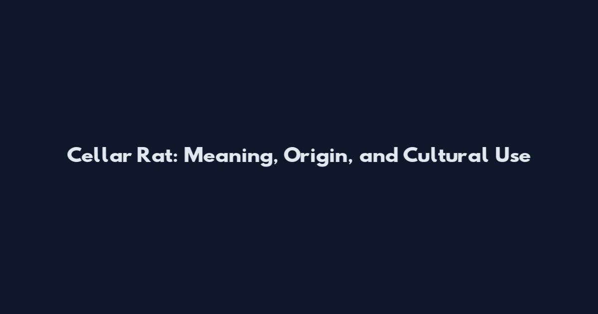 Cellar Rat: Meaning, Origin, and Cultural Use