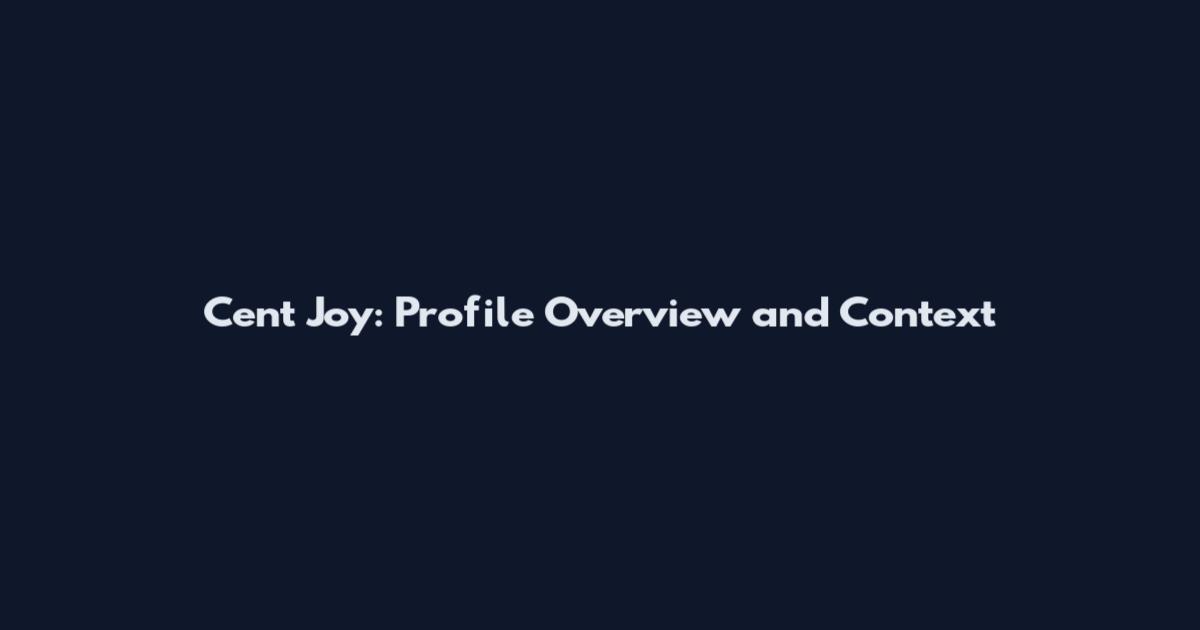 Cent Joy: Profile Overview and Context