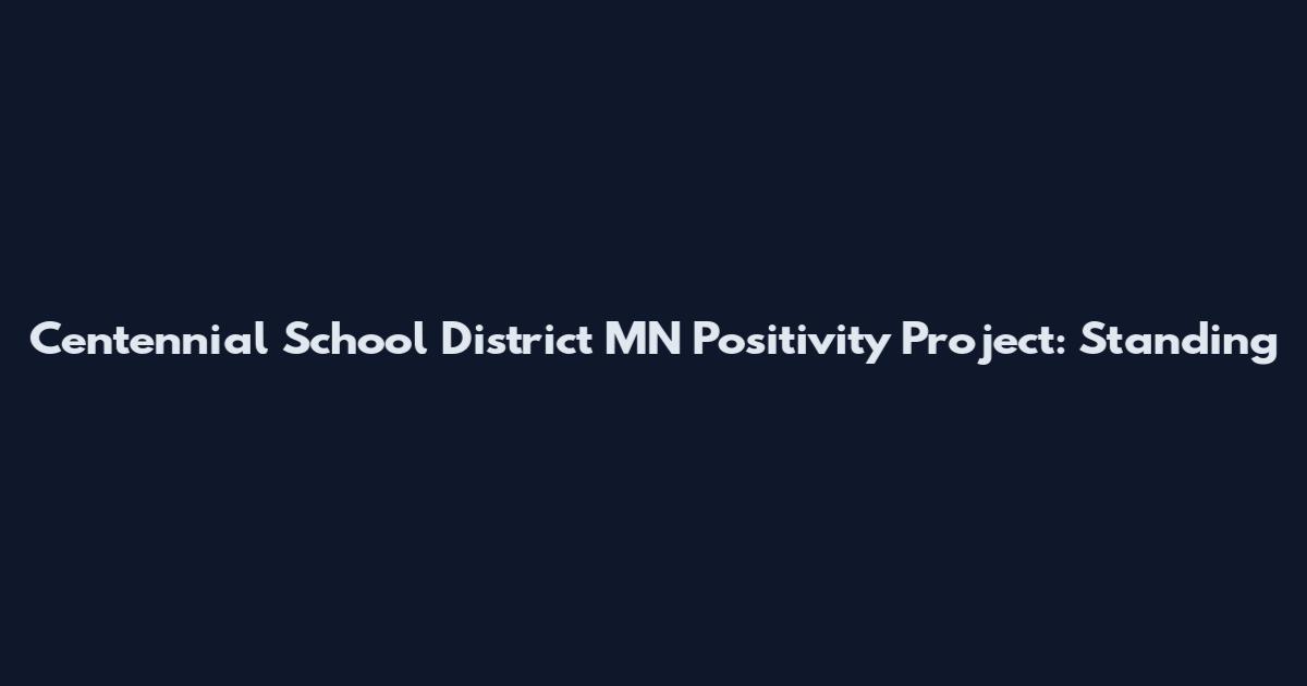 Centennial School District MN Positivity Project: Standing