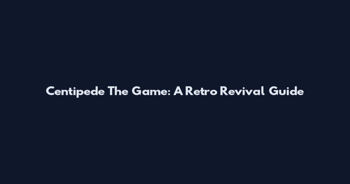 Centipede The Game: A Retro Revival Guide