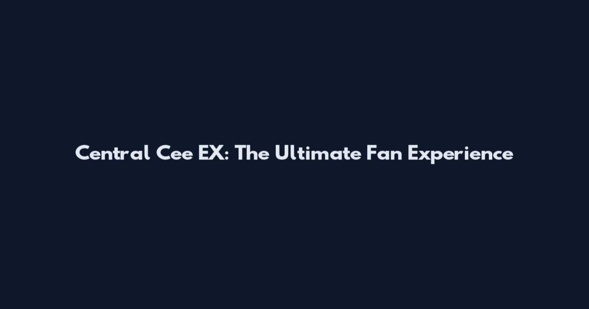 Central Cee EX: The Ultimate Fan Experience