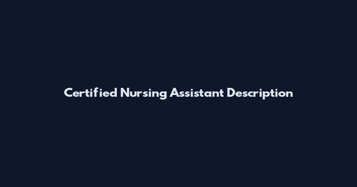 Certified Nursing Assistant Description