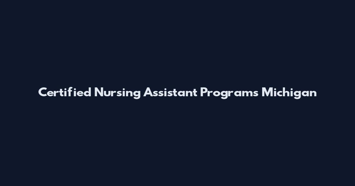 Certified Nursing Assistant Programs Michigan
