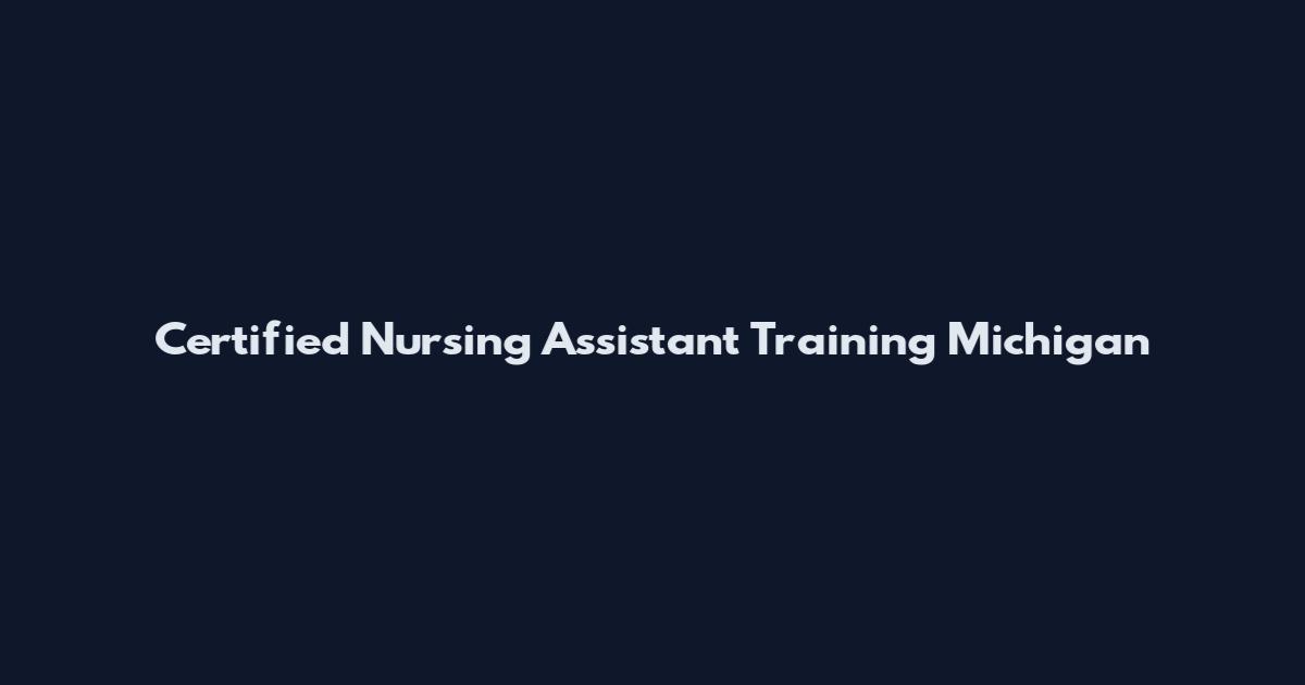 Certified Nursing Assistant Training Michigan