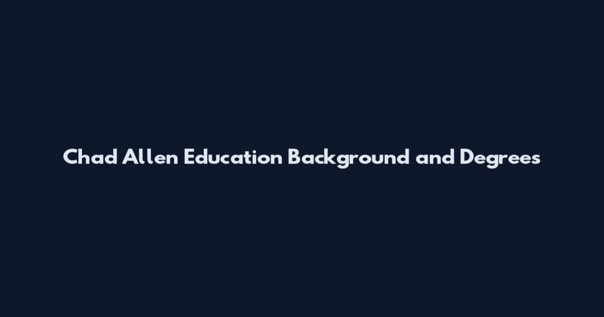 Chad Allen Education Background and Degrees