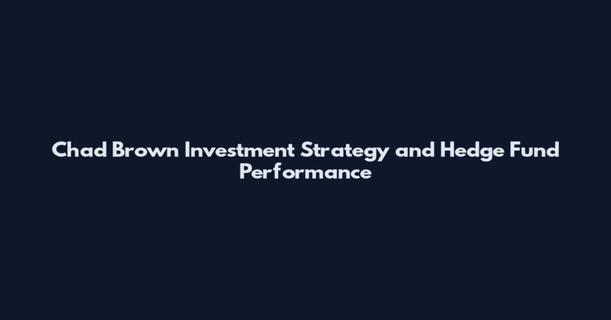 Chad Brown Investment Strategy and Hedge Fund Performance