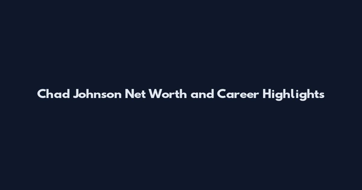 Chad Johnson Net Worth and Career Highlights