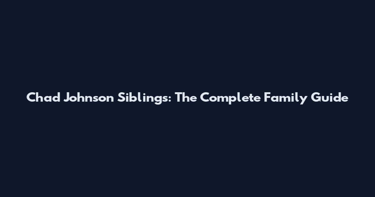 Chad Johnson Siblings: The Complete Family Guide