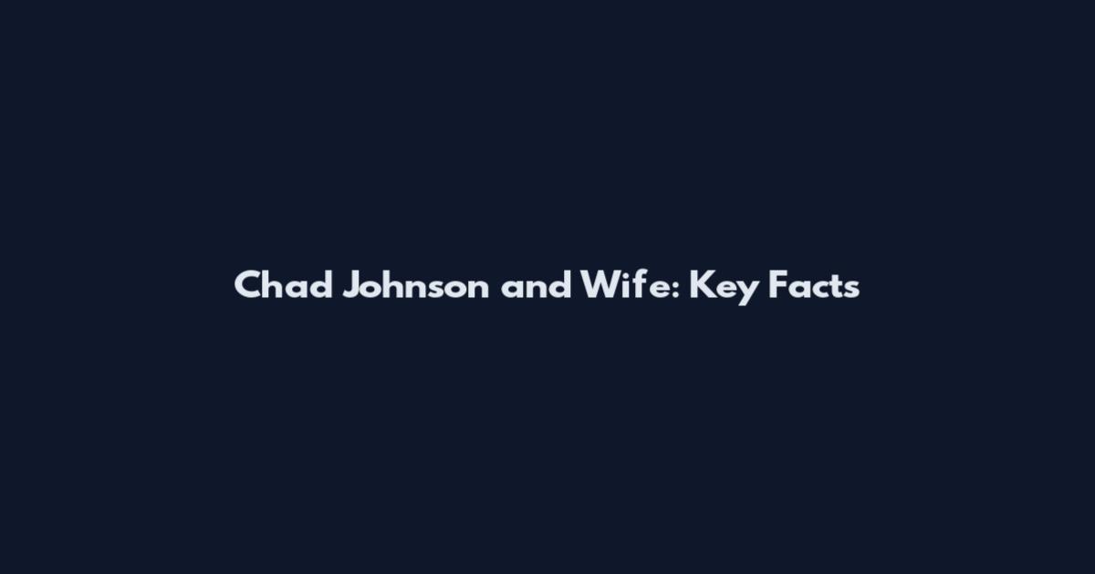 Chad Johnson and Wife: Key Facts