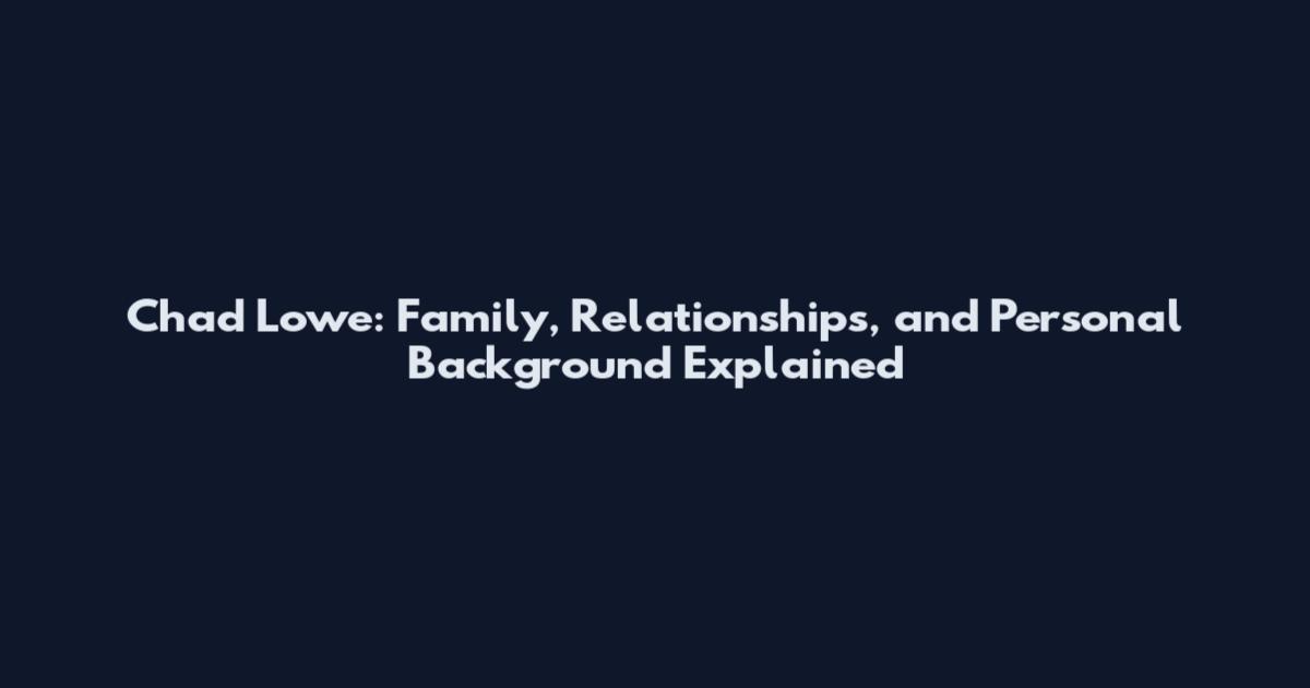 Chad Lowe: Family, Relationships, and Personal Background Explained