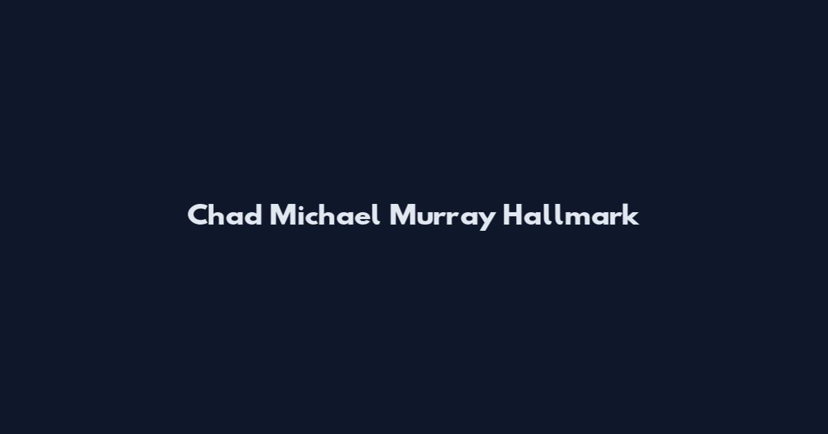 Chad Michael Murray Hallmark