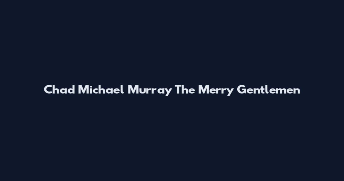 Chad Michael Murray The Merry Gentlemen