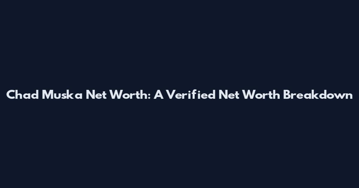 Chad Muska Net Worth: A Verified Net Worth Breakdown