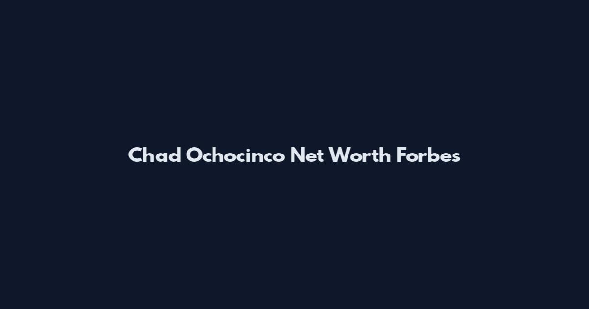 Chad Ochocinco Net Worth Forbes