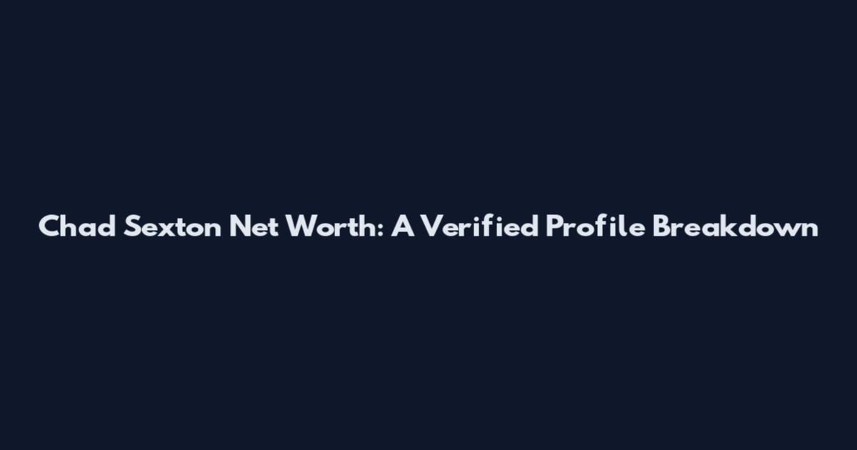 Chad Sexton Net Worth: A Verified Profile Breakdown