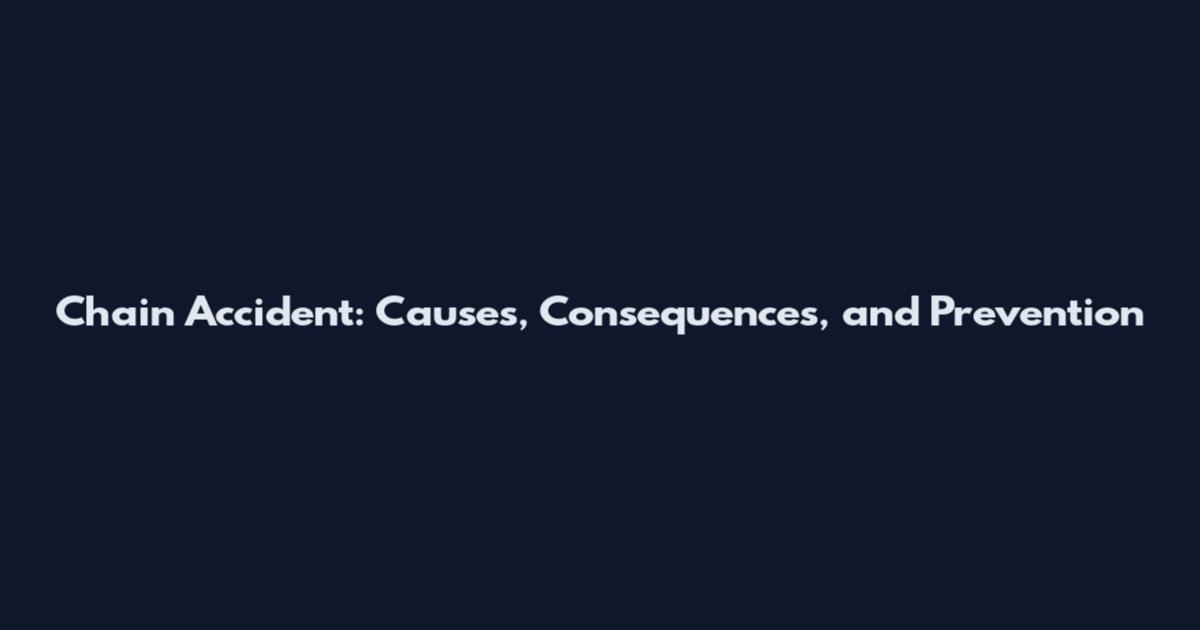 Chain Accident: Causes, Consequences, and Prevention