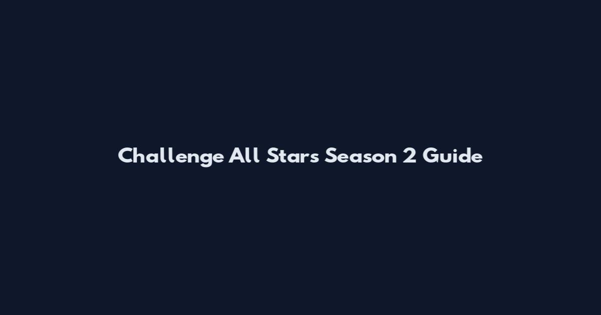 Challenge All Stars Season 2 Guide