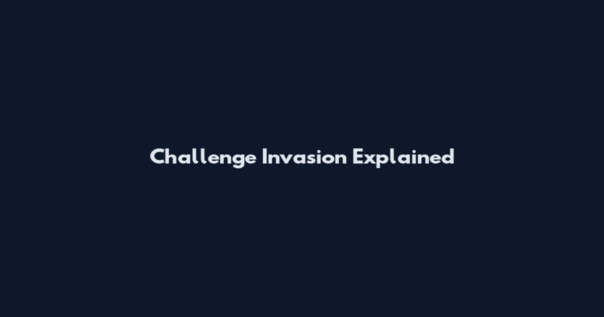 Challenge Invasion Explained
