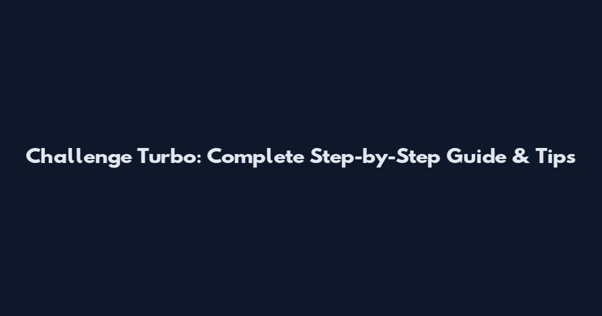 Challenge Turbo: Complete Step-by-Step Guide & Tips