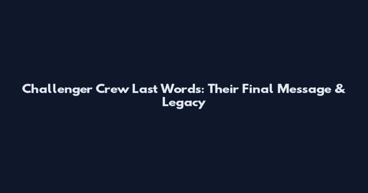 Challenger Crew Last Words: Their Final Message & Legacy