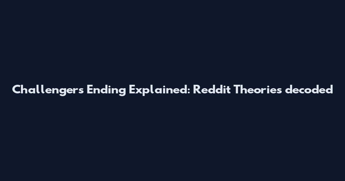 Challengers Ending Explained: Reddit Theories decoded