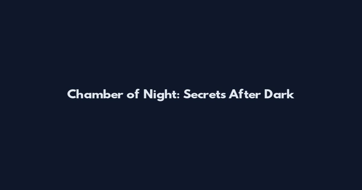 Chamber of Night: Secrets After Dark