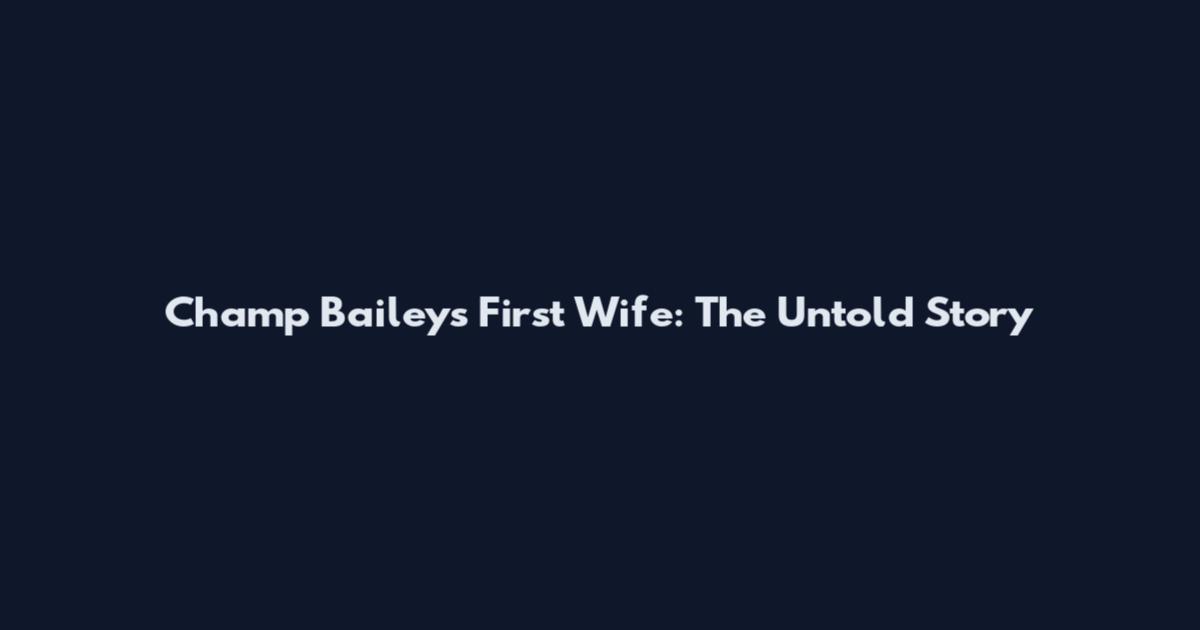 Champ Bailey's First Wife: The Untold Story