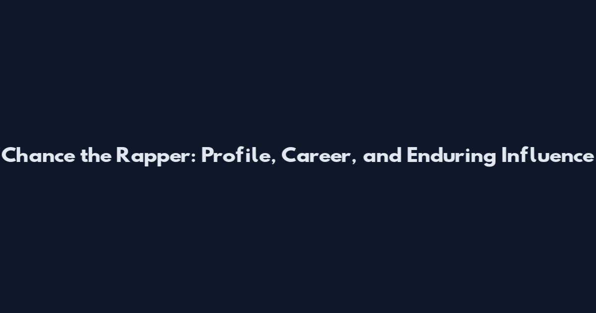 Chance the Rapper: Profile, Career, and Enduring Influence