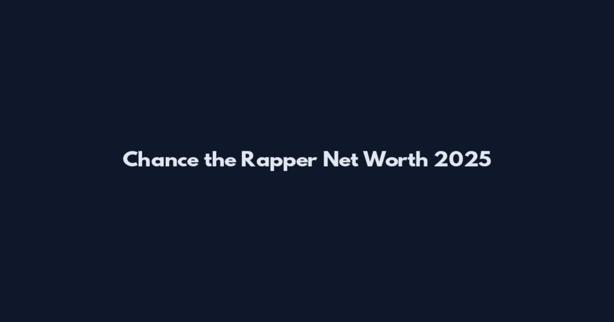 Chance the Rapper Net Worth 2025