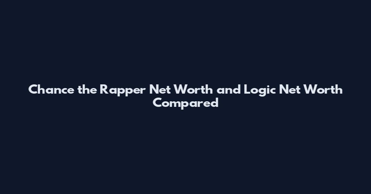 Chance the Rapper Net Worth and Logic Net Worth Compared