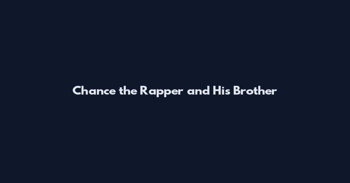 Chance the Rapper and His Brother