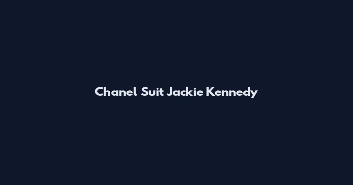 Chanel Suit Jackie Kennedy