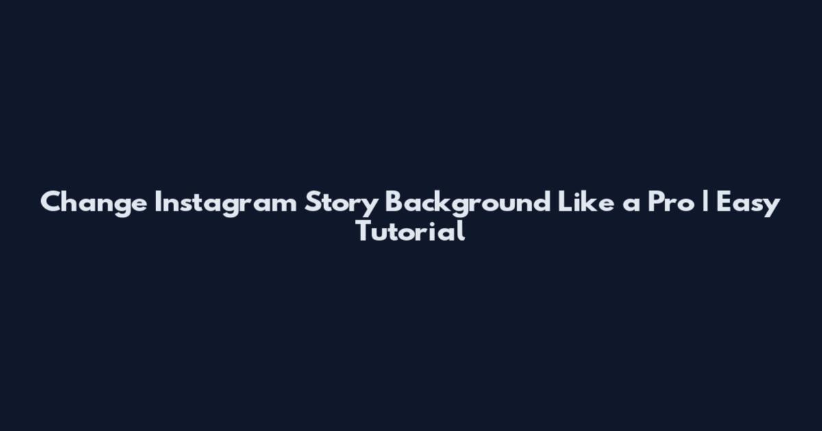 Change Instagram Story Background Like a Pro | Easy Tutorial