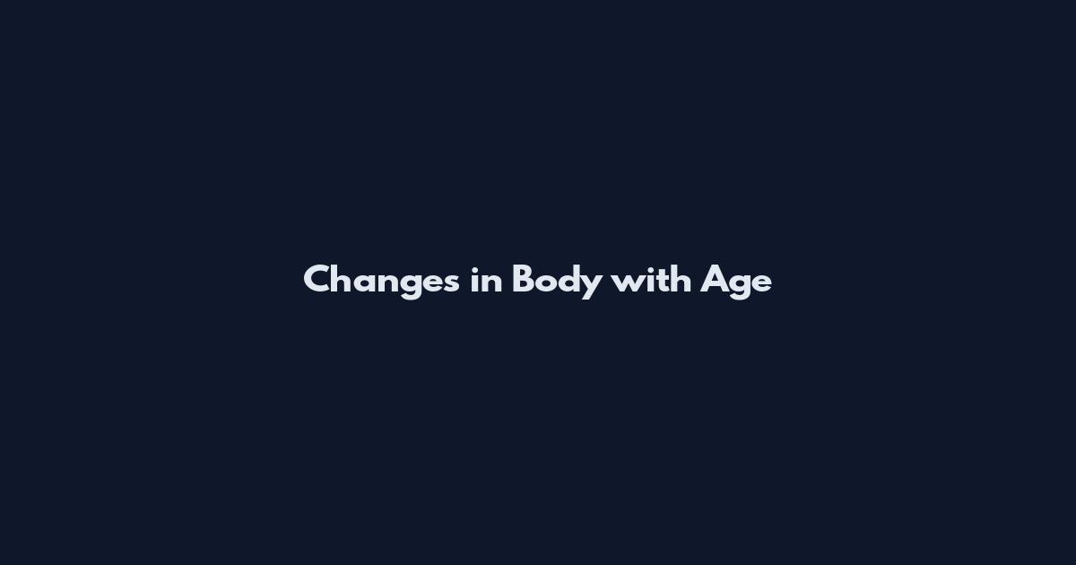 Changes in Body with Age