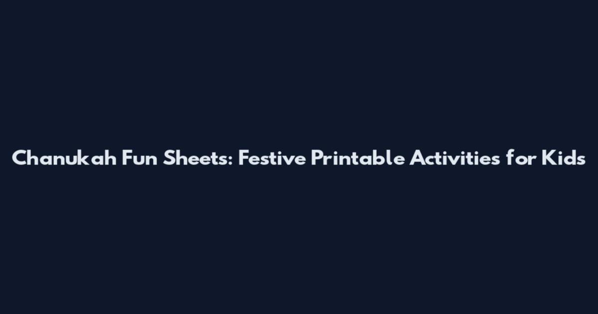 Chanukah Fun Sheets: Festive Printable Activities for Kids