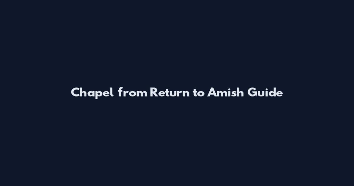 Chapel from Return to Amish Guide