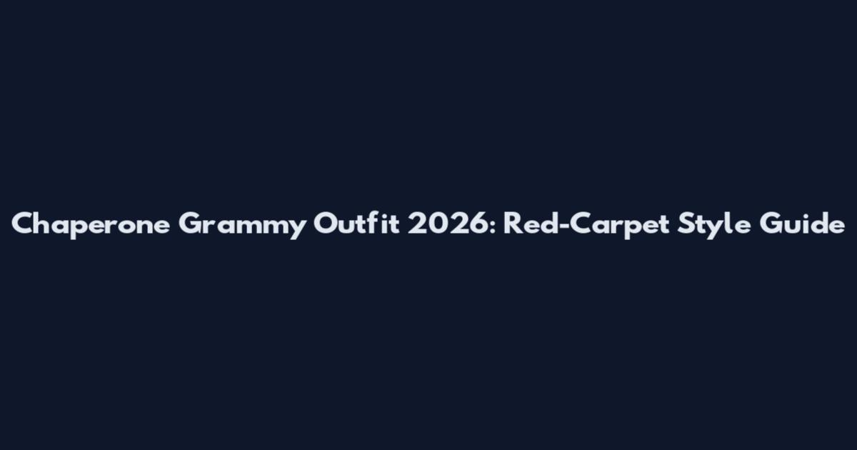 Chaperone Grammy Outfit 2026: Red-Carpet Style Guide