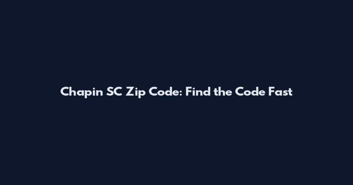 Chapin SC Zip Code: Find the Code Fast