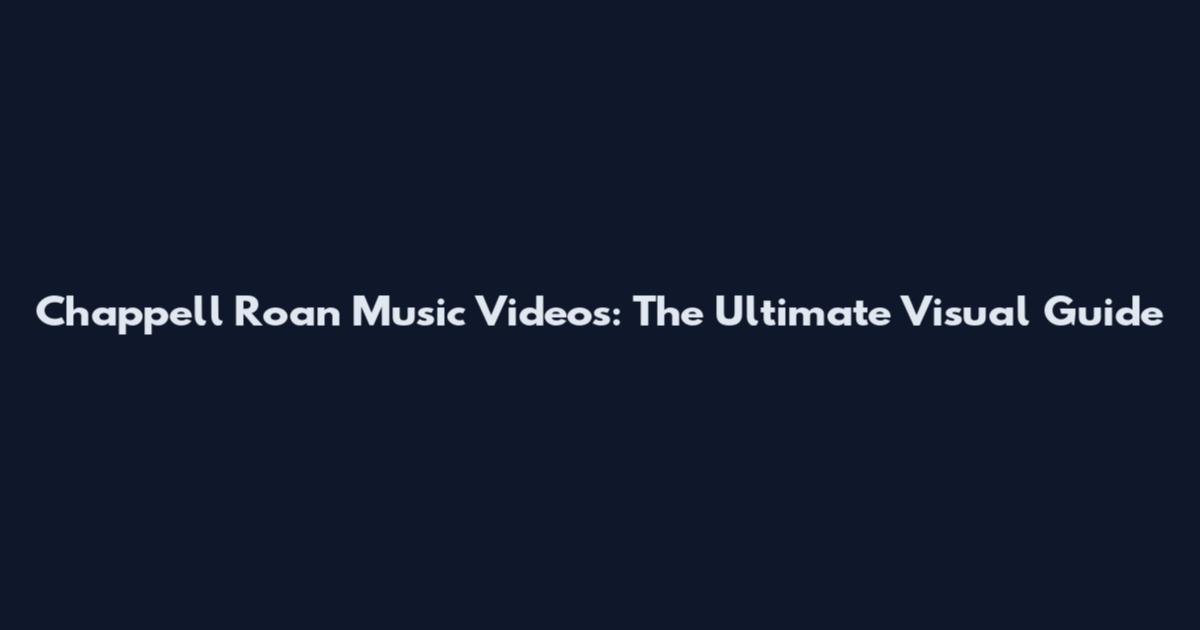 Chappell Roan Music Videos: The Ultimate Visual Guide