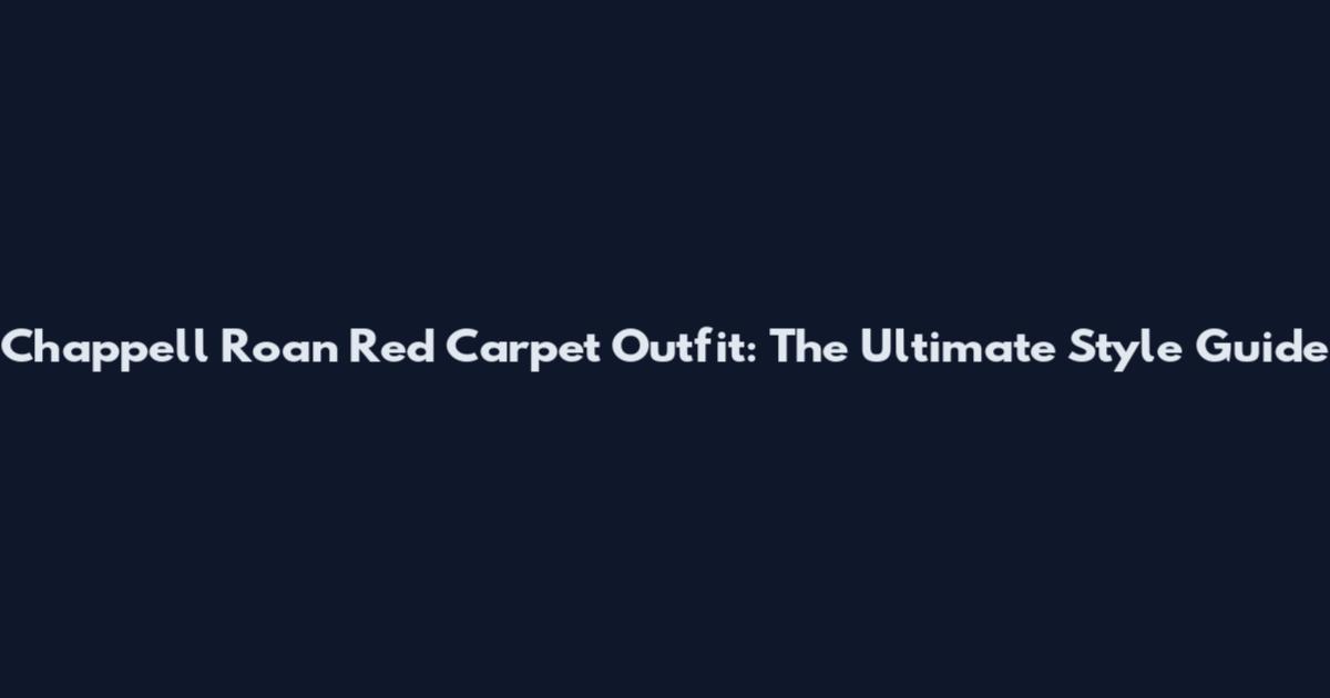Chappell Roan Red Carpet Outfit: The Ultimate Style Guide