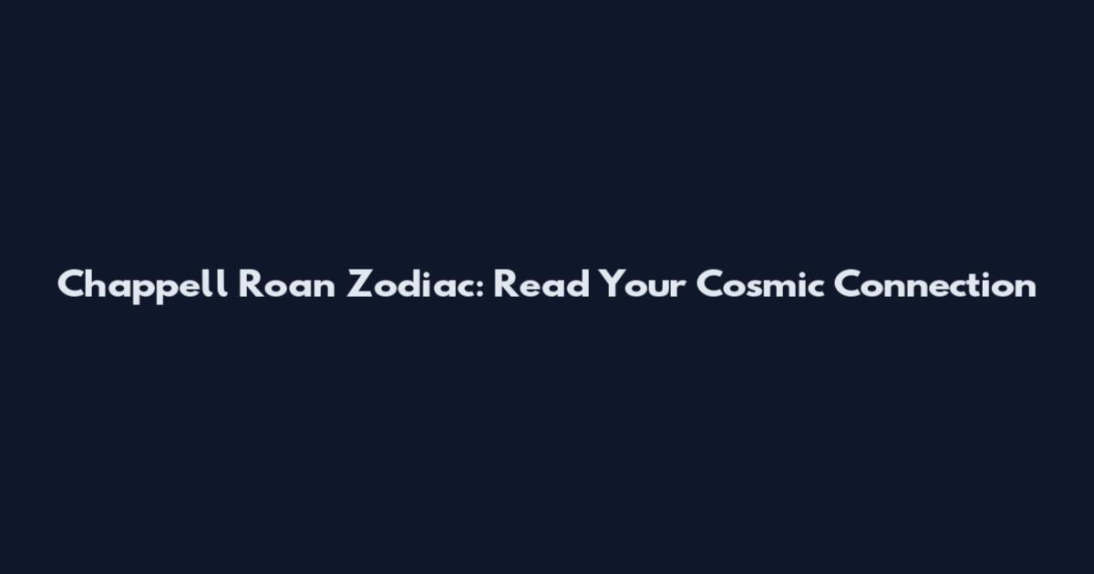 Chappell Roan Zodiac: Read Your Cosmic Connection
