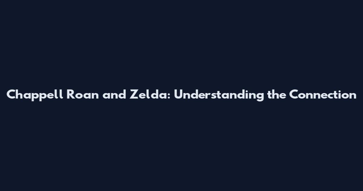 Chappell Roan and Zelda: Understanding the Connection