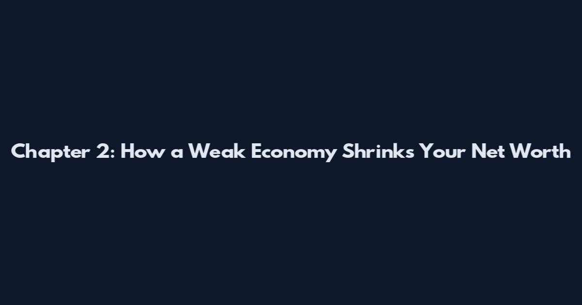 Chapter 2: How a Weak Economy Shrinks Your Net Worth