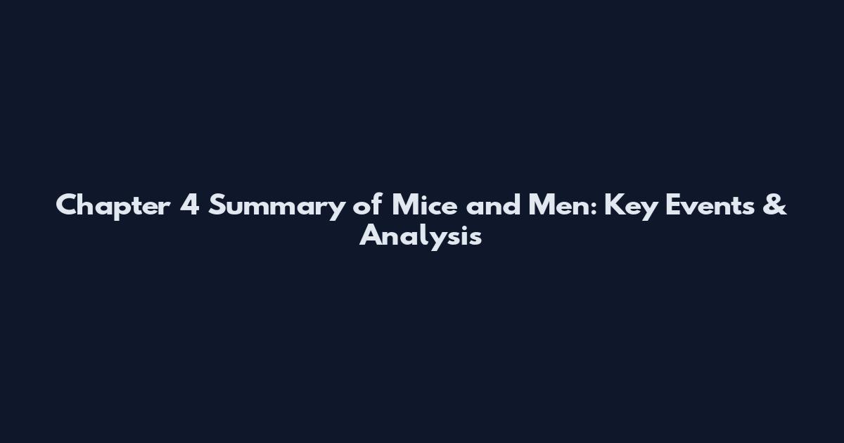 Chapter 4 Summary of Mice and Men: Key Events & Analysis