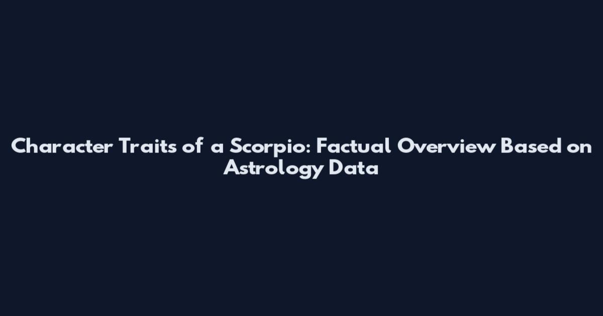 Character Traits of a Scorpio: Factual Overview Based on Astrology Data