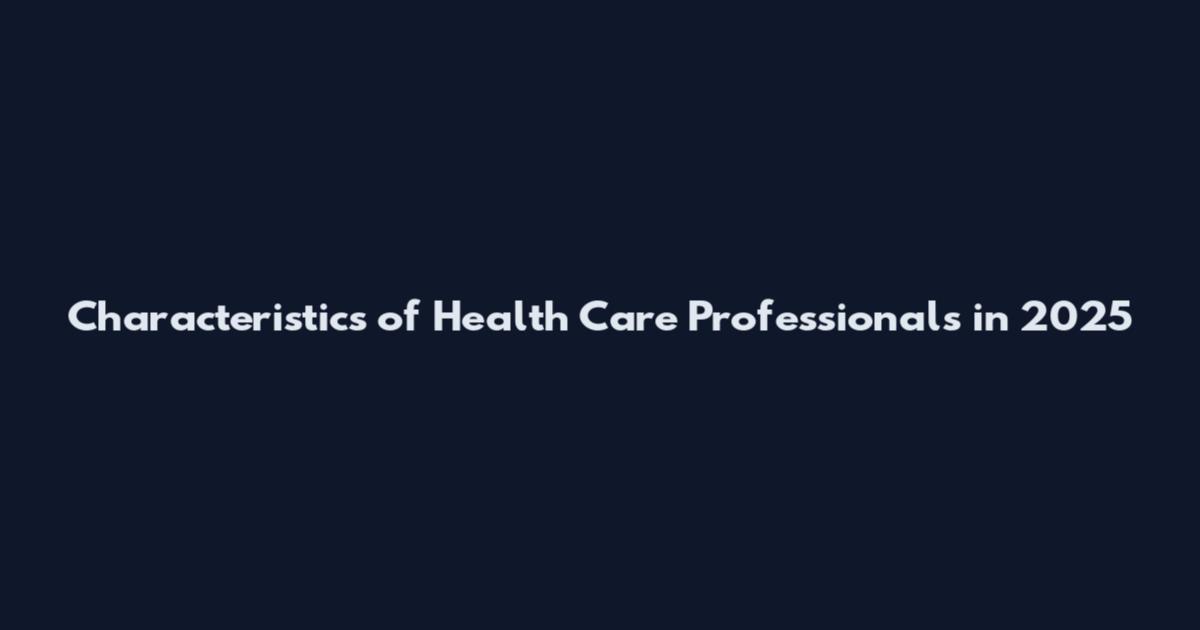 Characteristics of Health Care Professionals in 2025