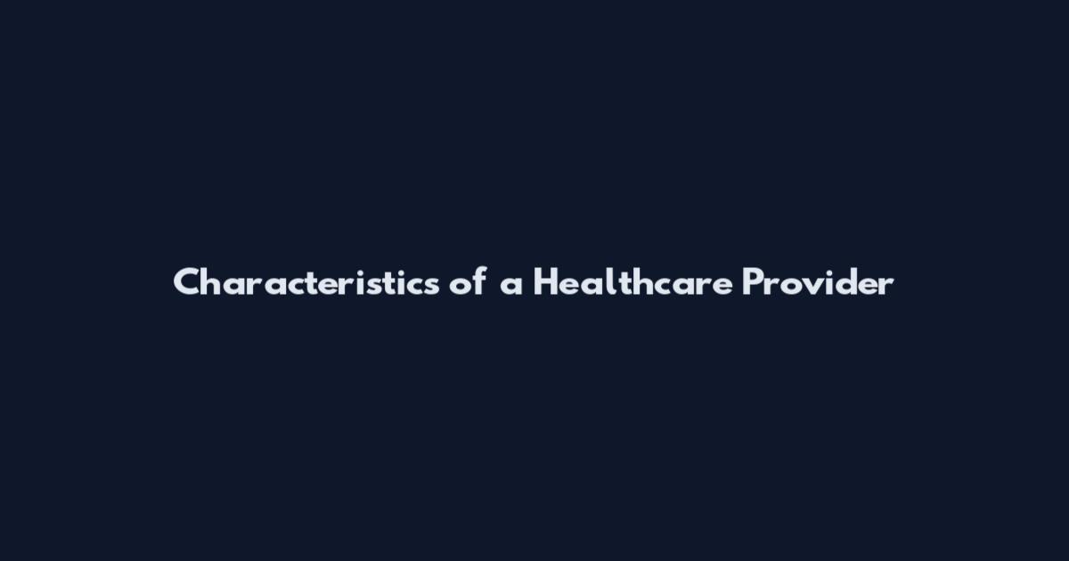 Characteristics of a Healthcare Provider