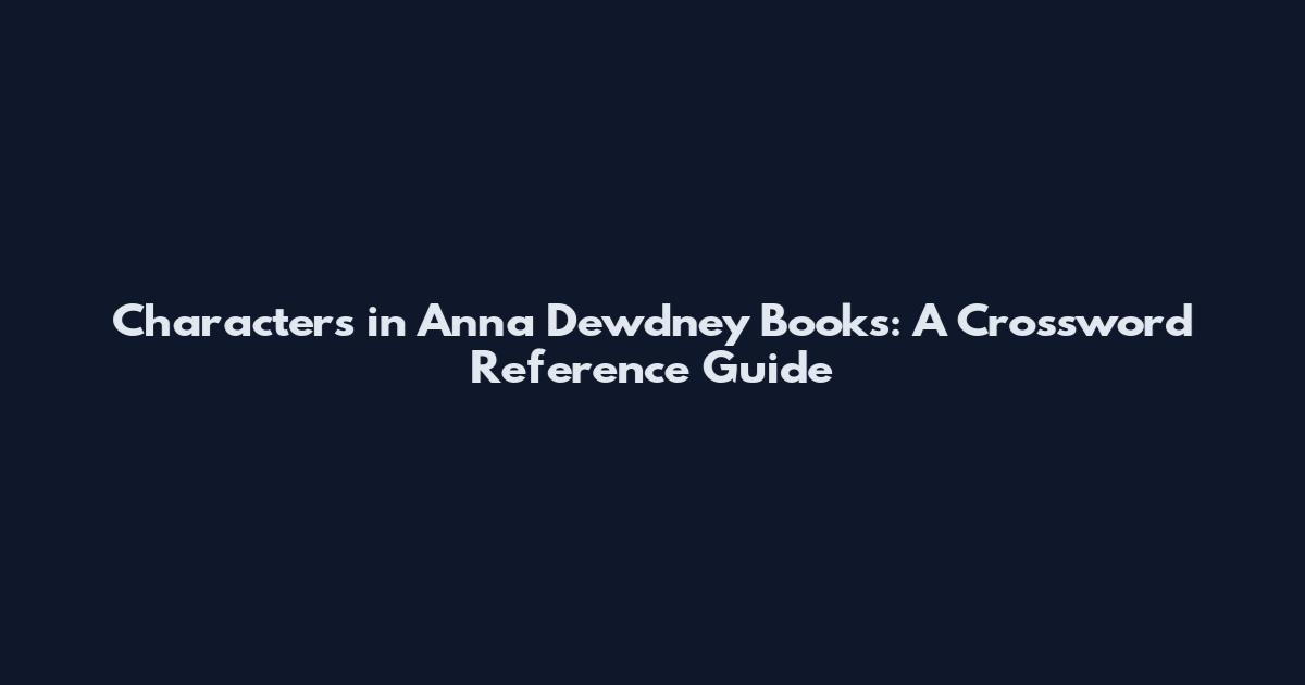 Characters in Anna Dewdney Books: A Crossword Reference Guide