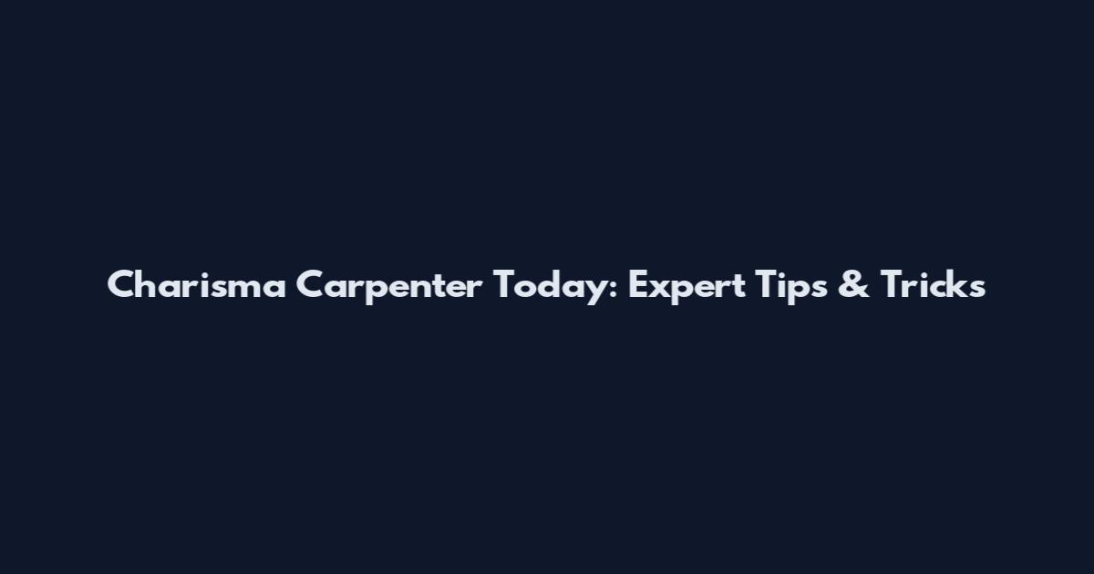 Charisma Carpenter Today: Expert Tips & Tricks